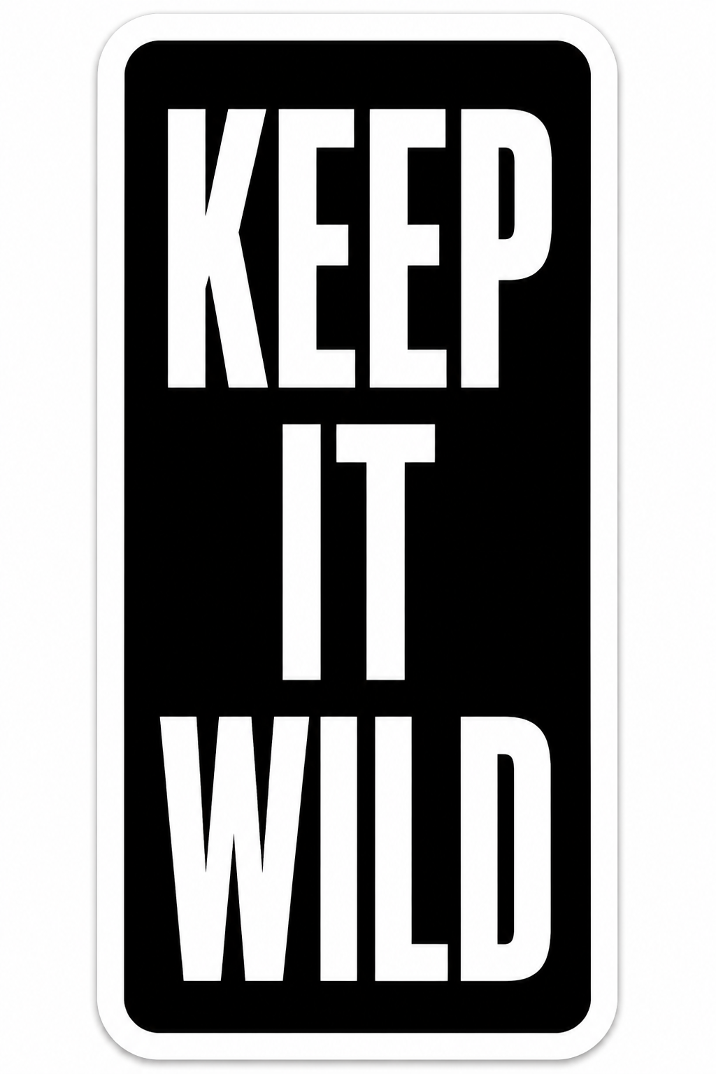 keep it wild sign (3 inch)